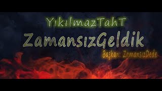 Zamansızgeldik Klan Şarkısı