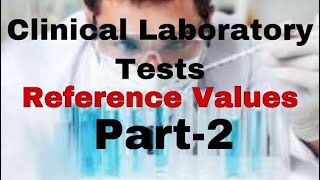Clinical laboratory tests - Reference Values part 2 || Mis.Medicine