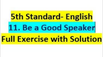 5th std, English, 11 Be a good speaker, Full exercise, Maharashtra Board Solution