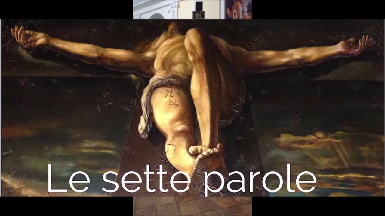 Le ultime SETTE PAROLE di GESU' sulla CROCE - (Settima parola) - YouTube