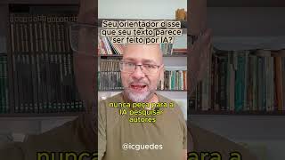 Seu orientador disse que seu texto parece feito por IA? Saiba como resolver