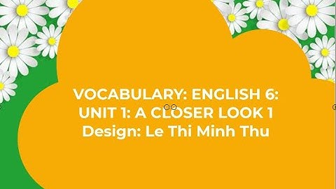 VOCABULARY:  ENGLISH 6 GLOBAL SUCCESS:  UNIT 1 MY NEW SCHOOL:  A CLOSER LOOK 1