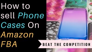 How to Sell Phone Cases on Amazon | Strategy to Beat the Competition