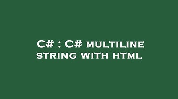 C# : C# multiline string with html