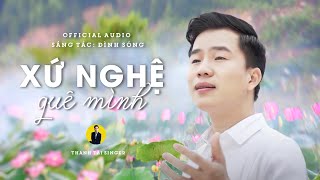 Xứ Nghệ Quê Mình - Thanh Tài Official Audio