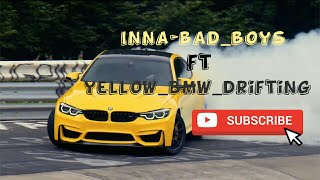 INNA- bad boys ft yellow BMW drifting