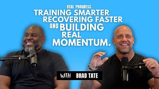 Real Progress: Training Smarter, Recovering Faster & Building Real Momentum (w/ Brad Tate)