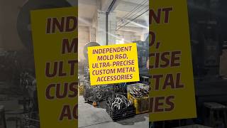 INDEPENDENT MOLD R&amp;D, ULTRA-PRECISE CUSTOM METAL ACCESSORIES