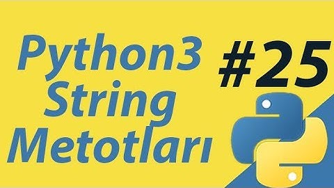 Python3 | Bölüm 25 | Stringler ve Metotları