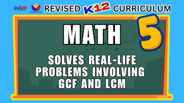 MATH 5 | SOLVES REAL-LIFE PROBLEMS INVOLVING GCF AND LCM | REVISED CURRICULUM | MATATAG