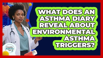 What Does An Asthma Diary Reveal About Environmental Asthma Triggers? - Everyday Asthma Tips