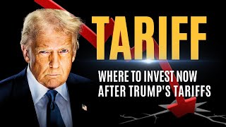 Where to Invest Now After Trump's Tariffs | Market Insights & Strategies