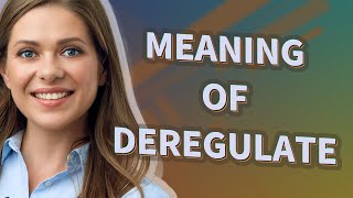 Deregulate | meaning of Deregulate
