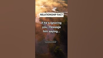 If He’s Ignoring You, Just Message Him Saying… #shorts #psychologyfacts #motivation