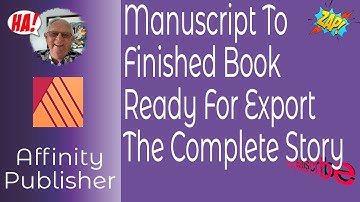 Manuscript To Finished Book In Affinity Publisher Ready For Export & Print - A Guide For Beginners
