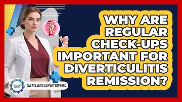 Why Are Regular Check-ups Important For Diverticulitis Remission? - Diverticulitis Support Network