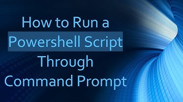 How to Run a Powershell Script Through Command Prompt