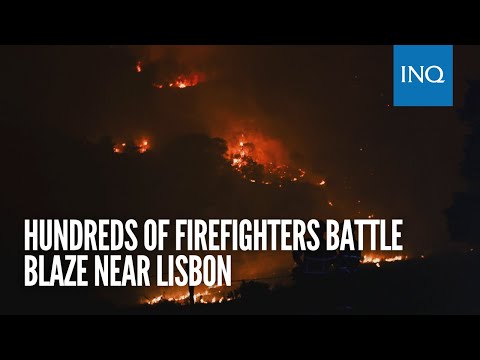 Hundreds of firefighters battle blaze near Lisbon