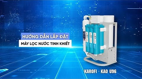 Hướng Dẫn Lắp Đặt | Máy Lọc Nước Tinh Khiết Để Gầm : KAQ - U96