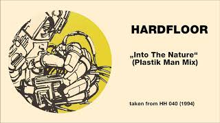 Hardfloor - &quot;Into The Nature&quot; (Plastikman Mix)