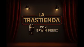 LA TRASTIENDA Con Erwin Pérez, S1/E62, Ernesto Fundora (Cienasta)