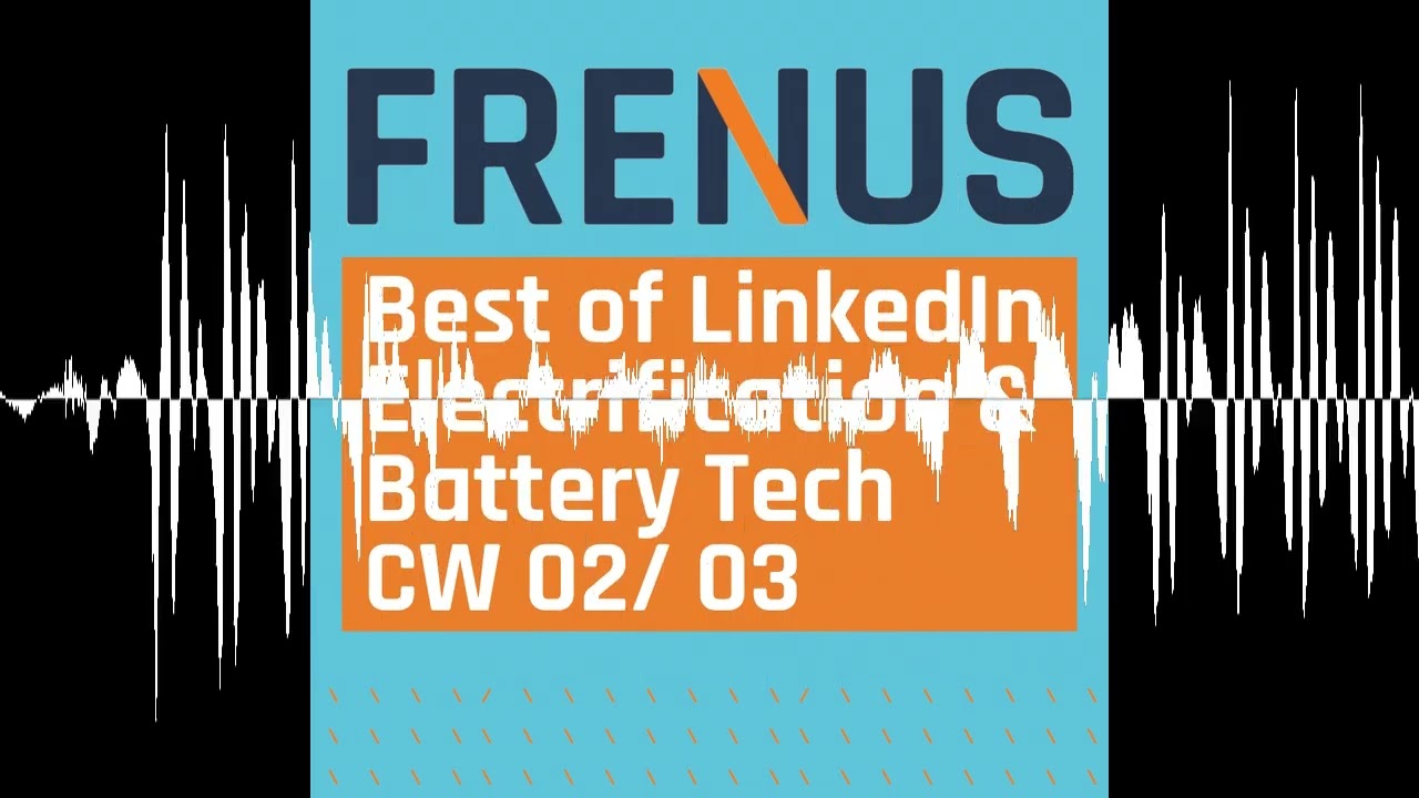 Best of LinkedIn: Electrification & Battery Technology CW 02/ 03