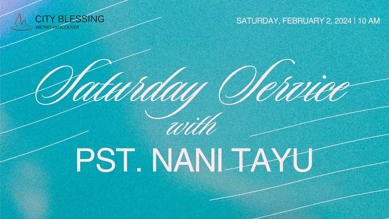 Saturday Service with Ps. Nani Tayu (February 3, 2024)