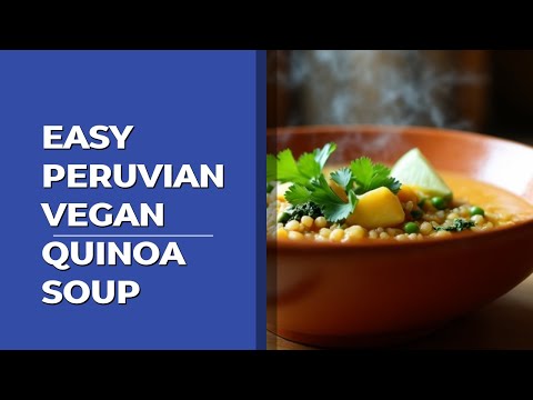 Peruvian Quinoa Soup Recipe