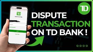 How to Dispute a Transaction on TD Bank App | Step-by-Step Guide 2026
