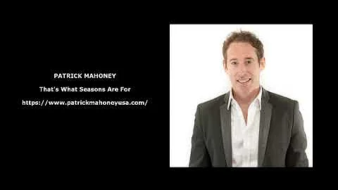 Patrick Mahoney - Thats What Seasons Are For