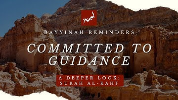 Committed to Guidance - Nouman Ali Khan - A Deeper Look: Surah Al-Kahf