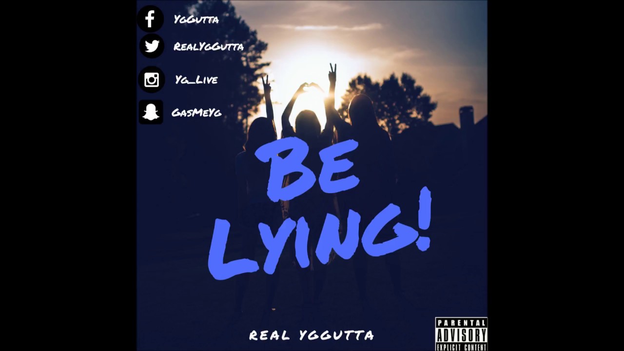 Yg Gutta Be Lying (Lyrics in description) YouTube