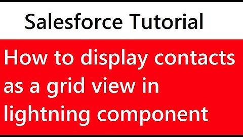 How to display contacts as a grid view in lightning component | Salesforce tutorial