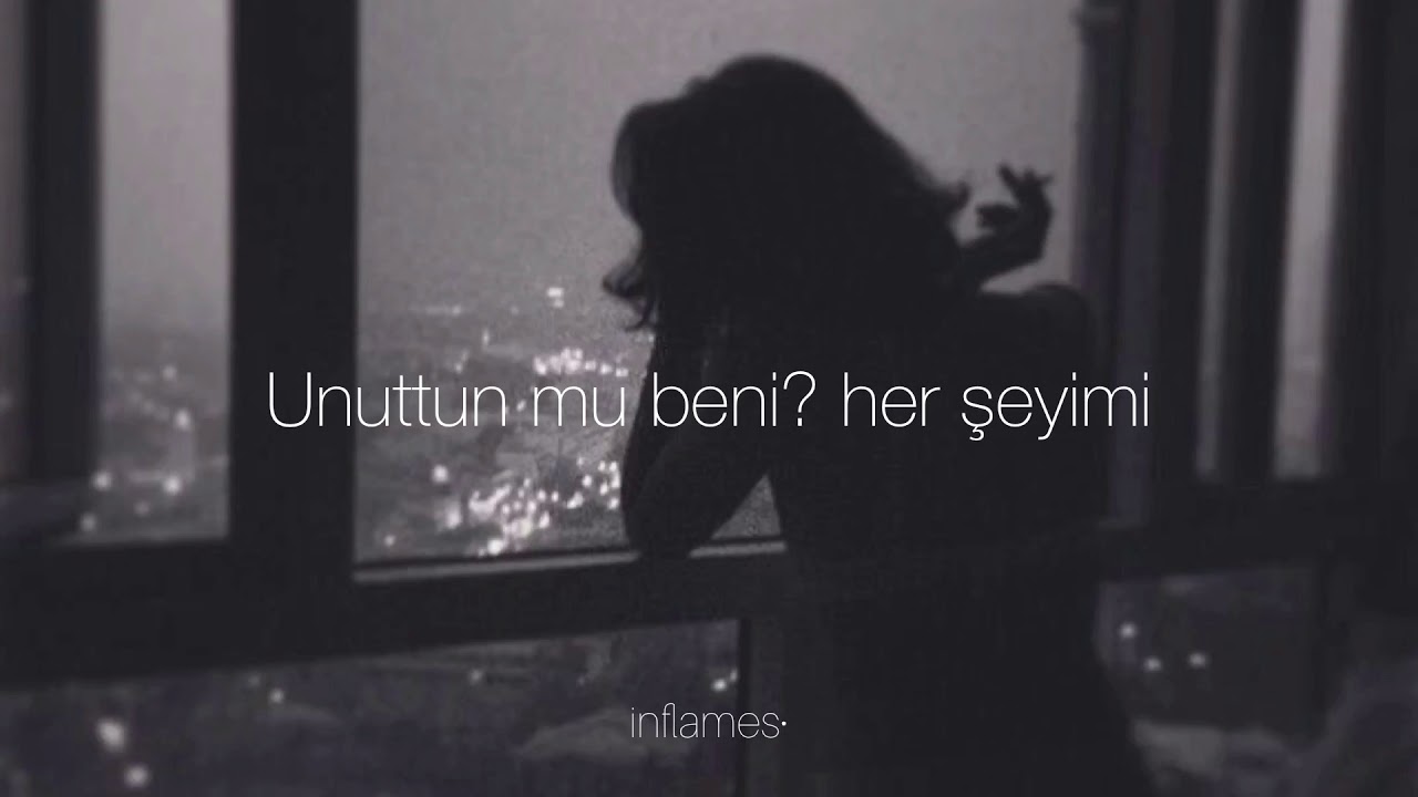 tugkan unuttun mu beni sozleri lyrics youtube
