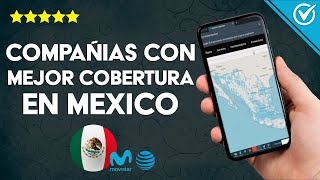 Which Companies Have the Best Coverage in Mexico - Telcel, Movistar, AT&T Coverage Map