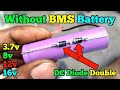 Lithium battery without bms  37v 8v 12v 16v liion battery  electronics verma