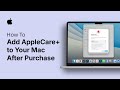 How to Add AppleCare+ to Your Mac After Purchase