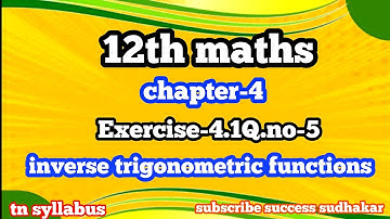 12th maths/chapter 4/Exercise 4.1 Q.no-5/inverse trigonometric functions