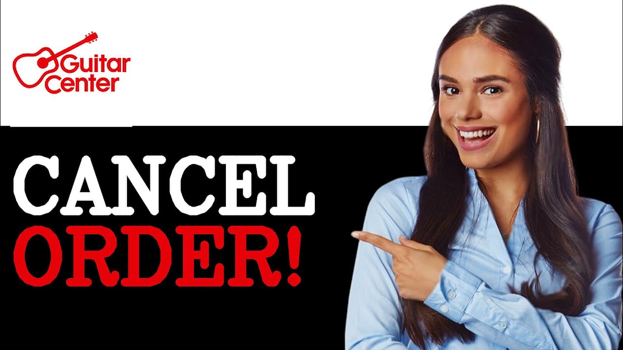 How To Cancel Guitar Center Order (2025) - YouTube
