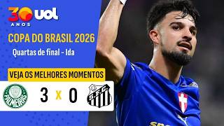PALMEIRAS 3 X 0 SANTOS | MELHORES MOMENTOS | COPA DO BRASIL