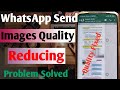 how to send original quality photos on whatsapp | Whatsapp image quality loss |