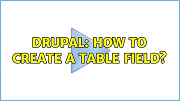 Drupal: How to create a table field?