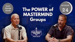 The Power of Mastermind Groups with George Glover