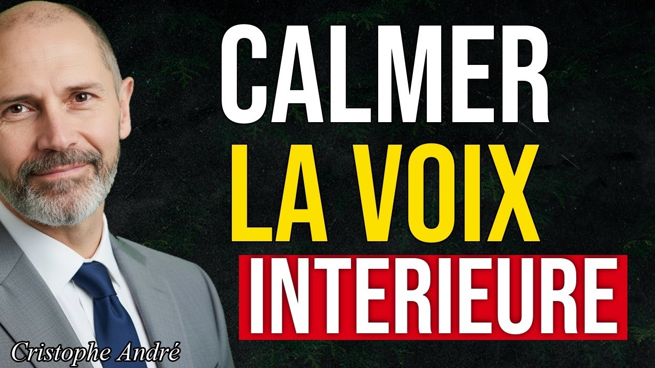 Comment APAISER TES PENSÉES négatives et ta voix intérieure  Christophe André