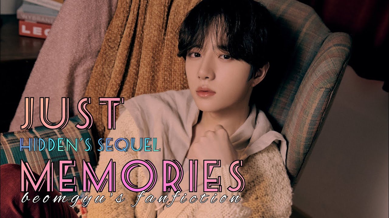 [TXT BEOMGYU] Just Memories - Oneshot