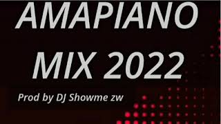 AMAPIANO MIX 2022 (PROD BY DJ SHOWME ZW)