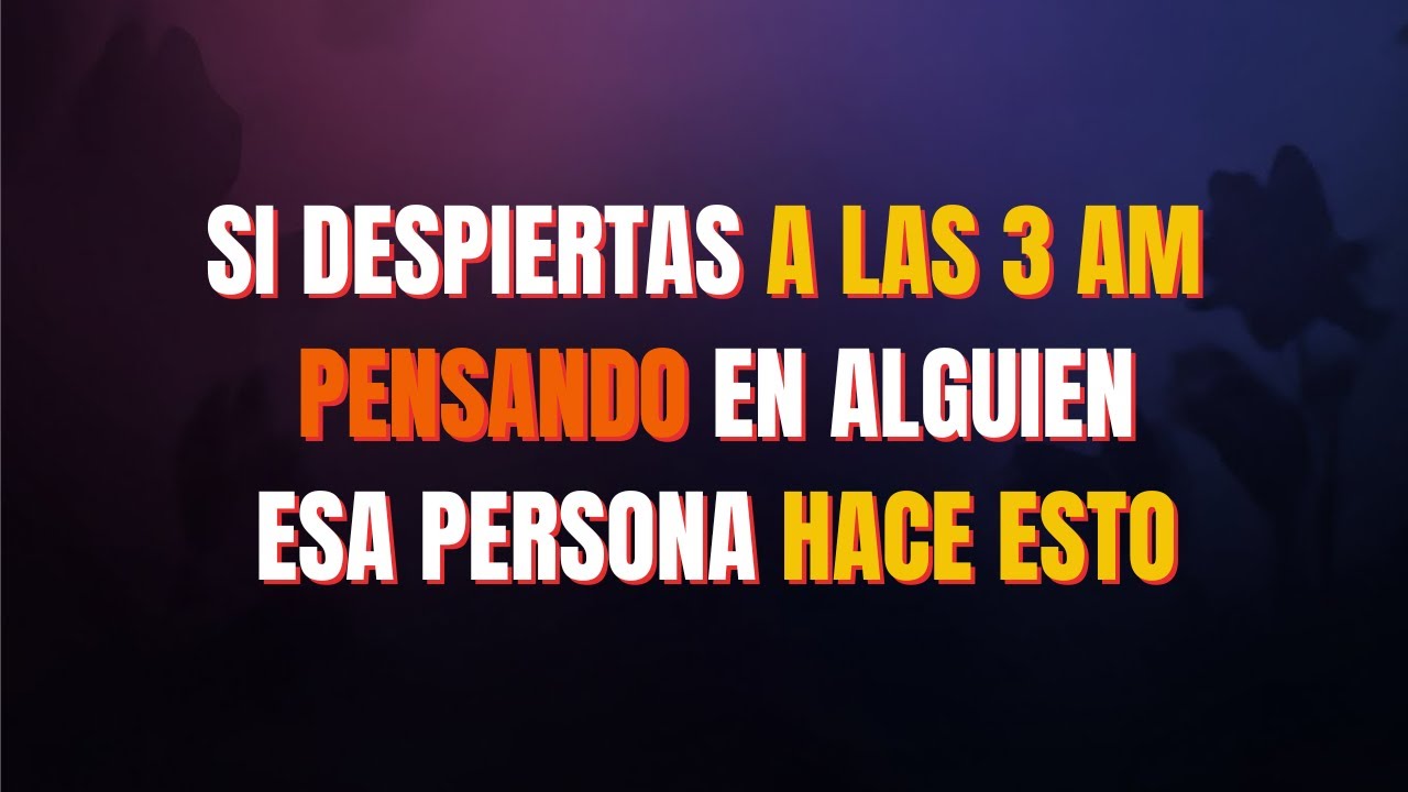 🌙 Si Despiertas a Las 3 AM Pensando en Alguien Esta Persona Está Haciendo Esto
