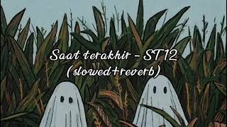 Saat terakhir - ST12 (slowed+reverb)