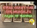 Ideas Creativas con huacales (cajas de madera ). Los Hobbies de Yola