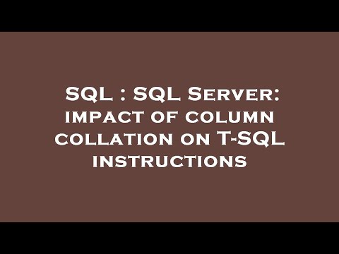 SQL : SQL Server: impact of column collation on T-SQL instructions